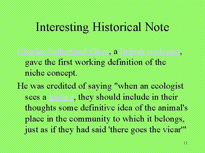 Interesting Historical Note Charles Sutherland Elton, a British ecologist, gave the first working definition