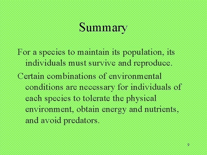 Summary For a species to maintain its population, its individuals must survive and reproduce.