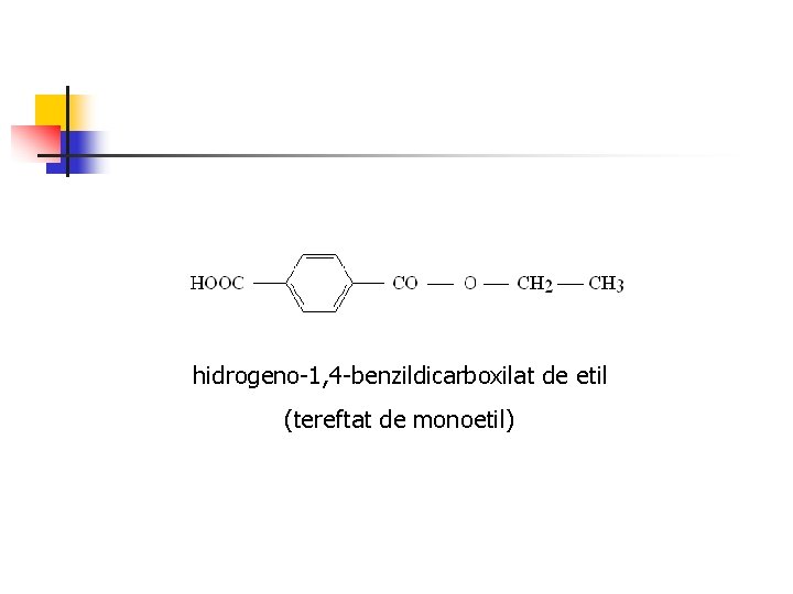 hidrogeno-1, 4 -benzildicarboxilat de etil (tereftat de monoetil) 