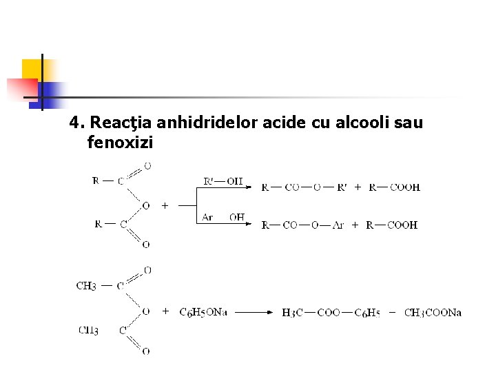 4. Reacţia anhidridelor acide cu alcooli sau fenoxizi 