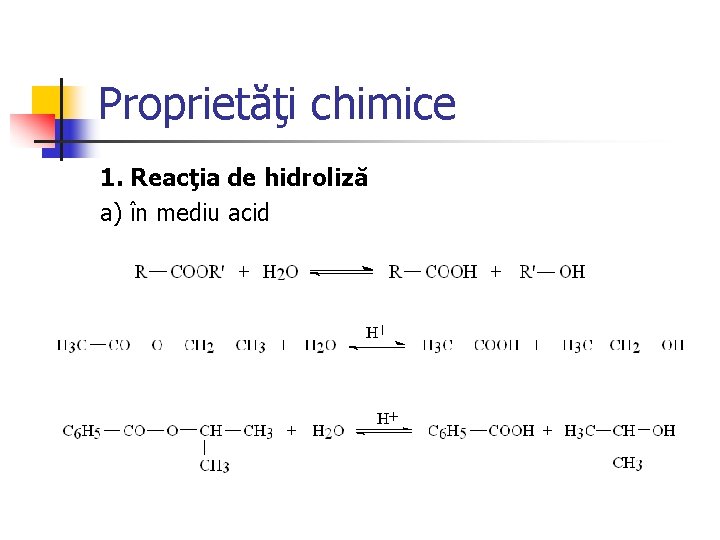 Proprietăţi chimice 1. Reacţia de hidroliză a) în mediu acid 