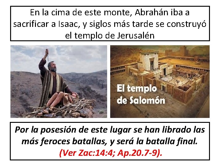 En la cima de este monte, Abrahán iba a sacrificar a Isaac, y siglos En la cima de este monte, Abrahán iba a sacrificar a Isaac, y siglos