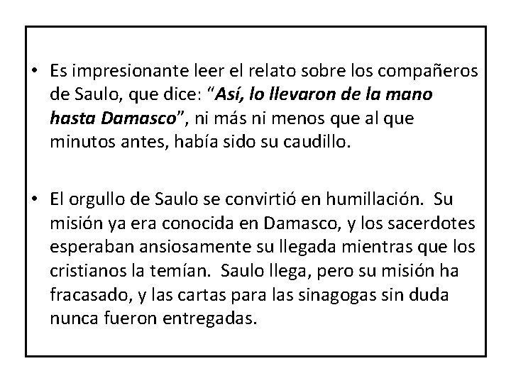 • Es impresionante leer el relato sobre los compañeros de Saulo, que dice: • Es impresionante leer el relato sobre los compañeros de Saulo, que dice: