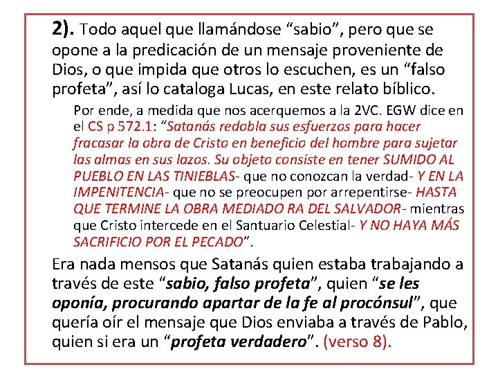 2). Todo aquel que llamándose “sabio”, pero que se opone a la predicación de 2). Todo aquel que llamándose “sabio”, pero que se opone a la predicación de