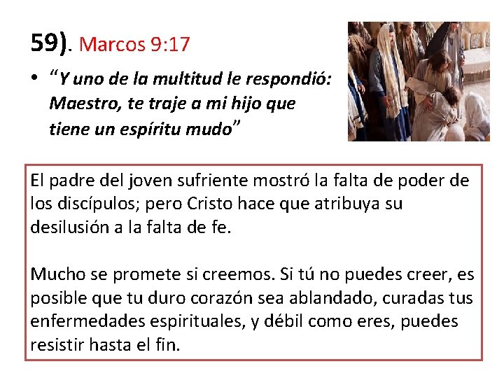 59). Marcos 9: 17 • “Y uno de la multitud le respondió: Maestro, te 59). Marcos 9: 17 • “Y uno de la multitud le respondió: Maestro, te