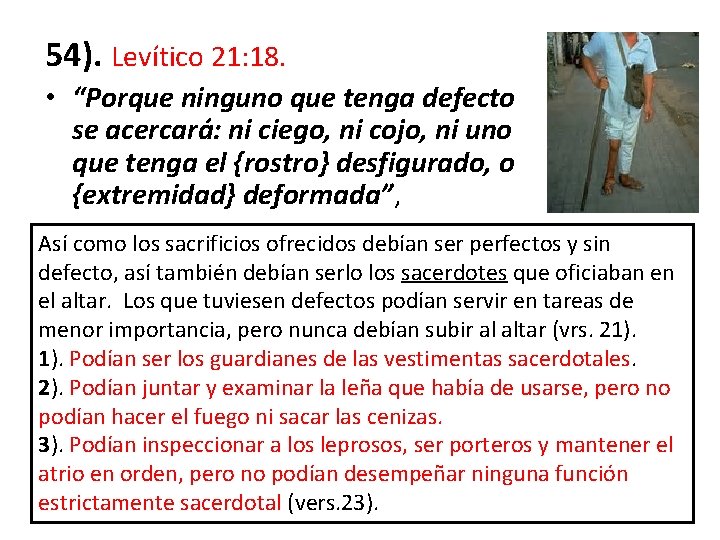 54). Levítico 21: 18. • “Porque ninguno que tenga defecto se acercará: ni ciego, 54). Levítico 21: 18. • “Porque ninguno que tenga defecto se acercará: ni ciego,