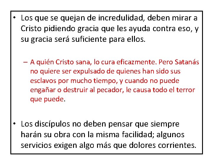 • Los que se quejan de incredulidad, deben mirar a Cristo pidiendo gracia • Los que se quejan de incredulidad, deben mirar a Cristo pidiendo gracia