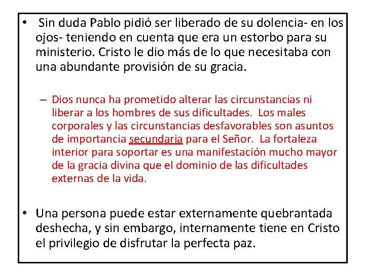 • Sin duda Pablo pidió ser liberado de su dolencia- en los ojos- • Sin duda Pablo pidió ser liberado de su dolencia- en los ojos-