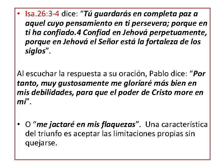 • Isa. 26: 3 -4 dice: “Tú guardarás en completa paz a aquel • Isa. 26: 3 -4 dice: “Tú guardarás en completa paz a aquel