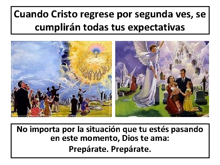 Cuando Cristo regrese por segunda ves, se cumplirán todas tus expectativas No importa por Cuando Cristo regrese por segunda ves, se cumplirán todas tus expectativas No importa por