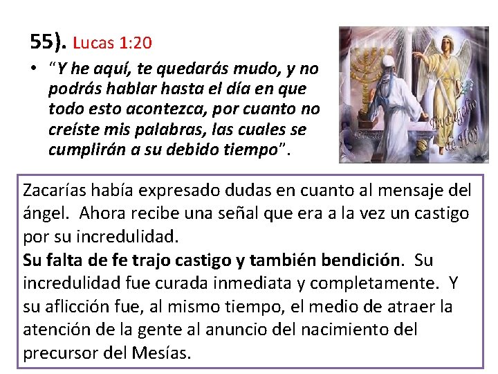 55). Lucas 1: 20 • “Y he aquí, te quedarás mudo, y no podrás 55). Lucas 1: 20 • “Y he aquí, te quedarás mudo, y no podrás