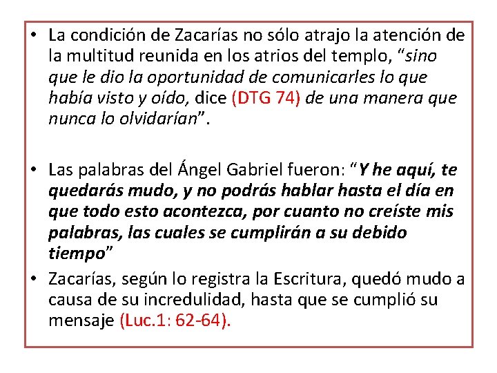 • La condición de Zacarías no sólo atrajo la atención de la multitud • La condición de Zacarías no sólo atrajo la atención de la multitud