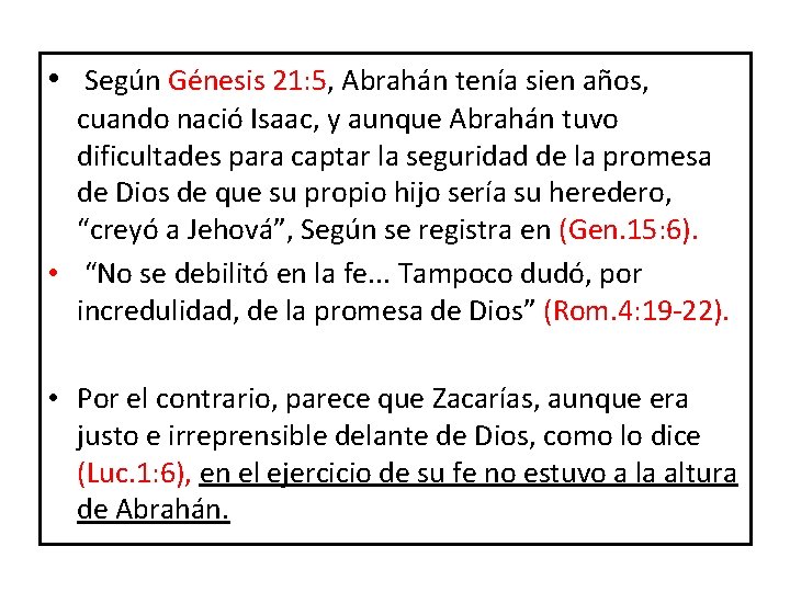 • Según Génesis 21: 5, Abrahán tenía sien años, cuando nació Isaac, y • Según Génesis 21: 5, Abrahán tenía sien años, cuando nació Isaac, y
