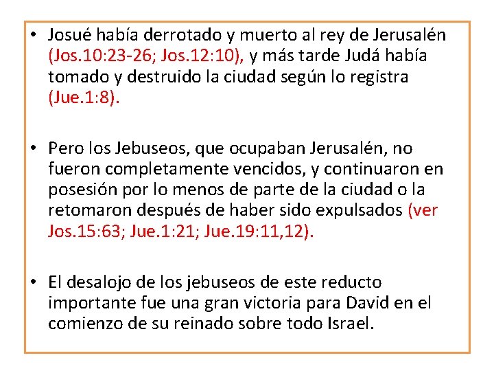 • Josué había derrotado y muerto al rey de Jerusalén (Jos. 10: 23 • Josué había derrotado y muerto al rey de Jerusalén (Jos. 10: 23