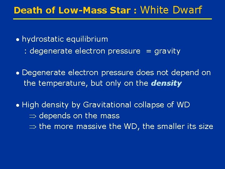 Death of Low-Mass Star : White Dwarf hydrostatic equilibrium : degenerate electron pressure =