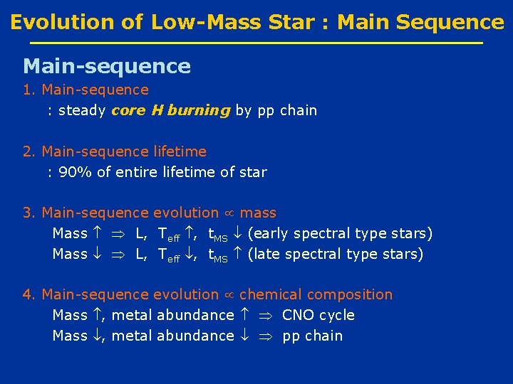 Evolution of Low-Mass Star : Main Sequence Main-sequence 1. Main-sequence : steady core H