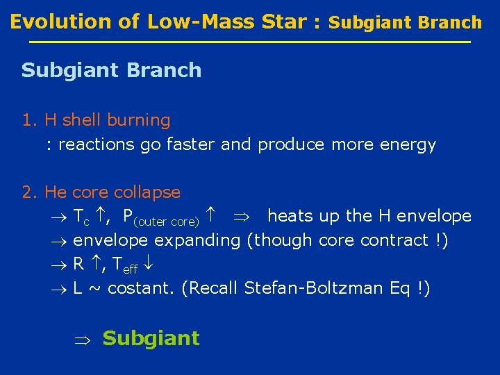 Evolution of Low-Mass Star : Subgiant Branch 1. H shell burning : reactions go