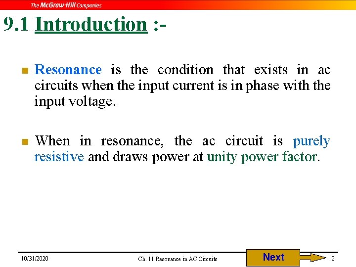 9. 1 Introduction : n Resonance is the condition that exists in ac circuits 9. 1 Introduction : n Resonance is the condition that exists in ac circuits