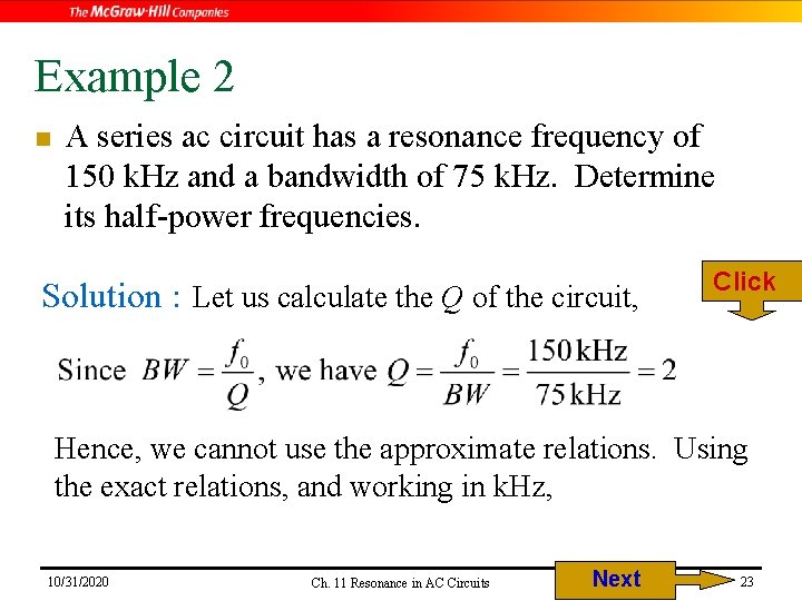 Example 2 n A series ac circuit has a resonance frequency of 150 k. Example 2 n A series ac circuit has a resonance frequency of 150 k.