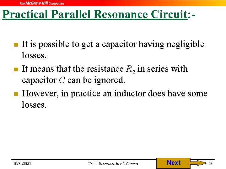 Practical Parallel Resonance Circuit: n n n It is possible to get a capacitor