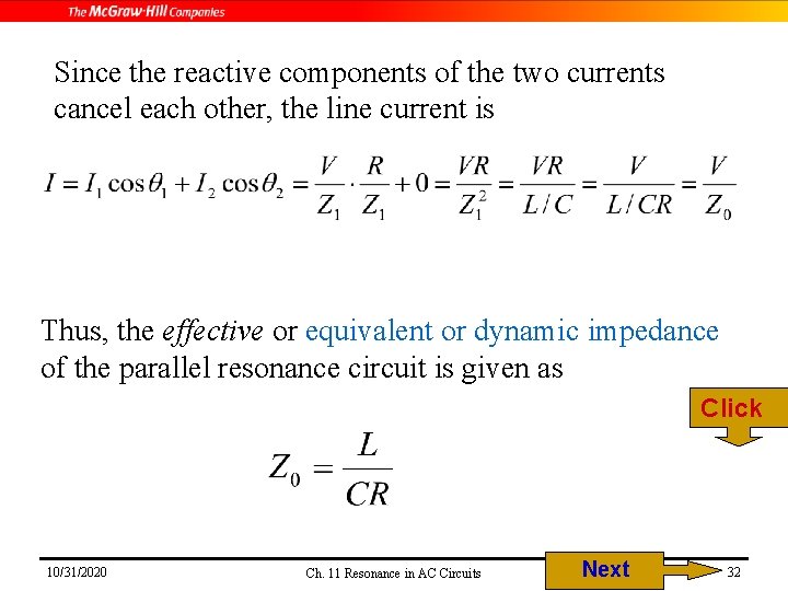 Since the reactive components of the two currents cancel each other, the line current