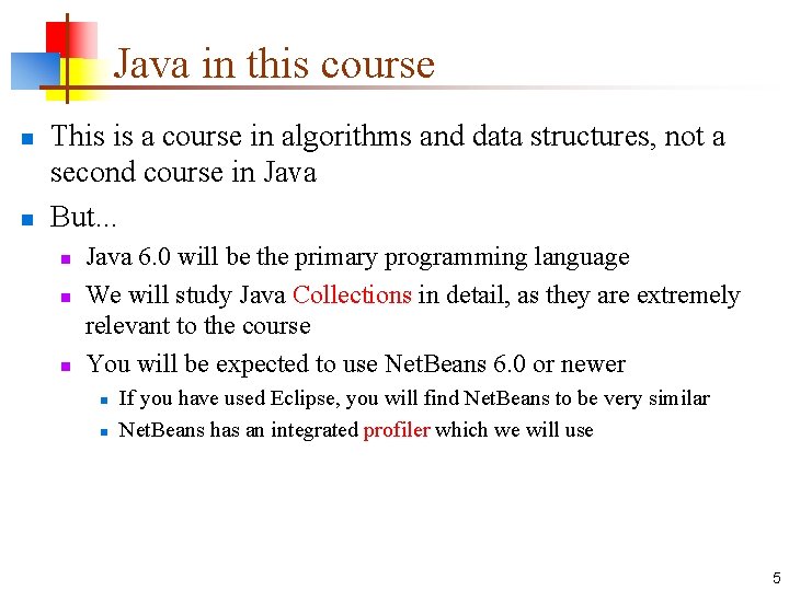 Java in this course n n This is a course in algorithms and data