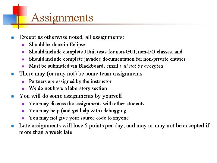 Assignments n Except as otherwise noted, all assignments: n n n There may (or