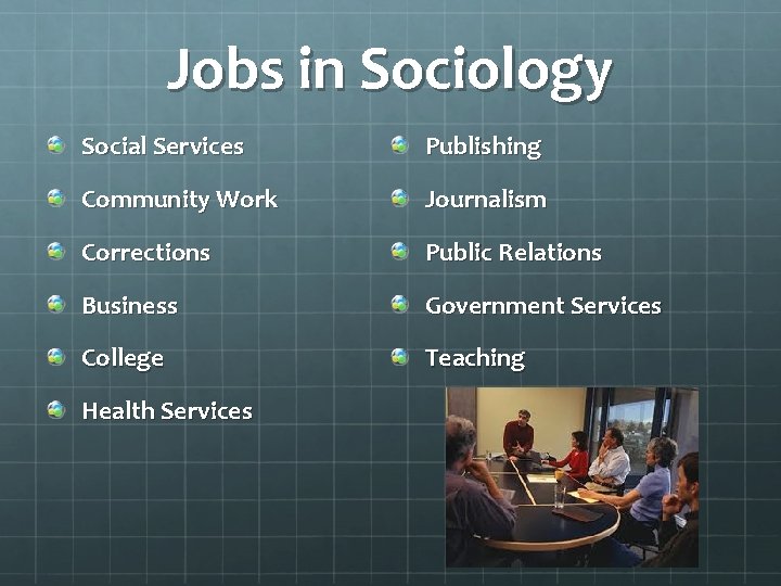 Jobs in Sociology Social Services Publishing Community Work Journalism Corrections Public Relations Business Government