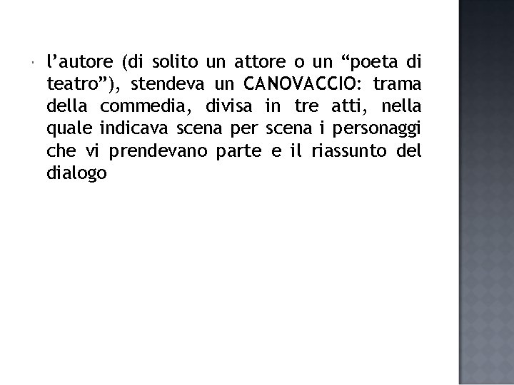  l’autore (di solito un attore o un “poeta di teatro”), stendeva un CANOVACCIO: