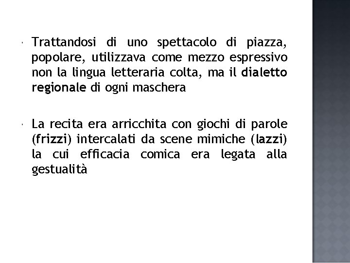  Trattandosi di uno spettacolo di piazza, popolare, utilizzava come mezzo espressivo non la