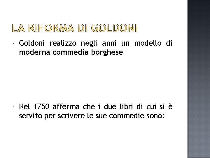  Goldoni realizzò negli anni un modello di moderna commedia borghese Nel 1750 afferma