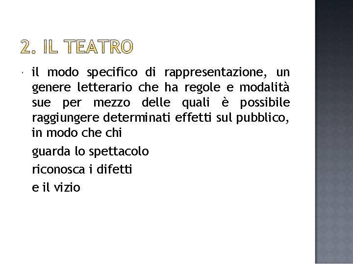  il modo specifico di rappresentazione, un genere letterario che ha regole e modalità