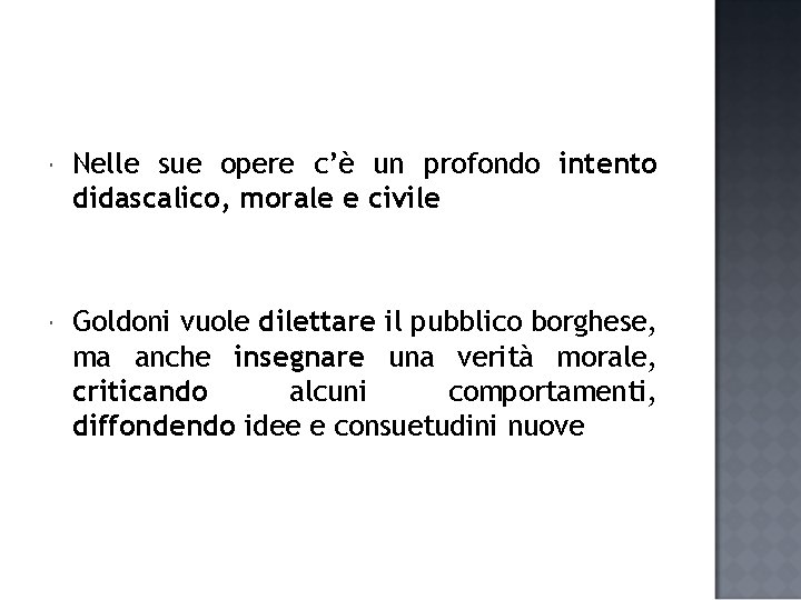  Nelle sue opere c’è un profondo intento didascalico, morale e civile Goldoni vuole