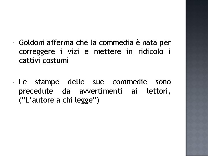  Goldoni afferma che la commedia è nata per correggere i vizi e mettere