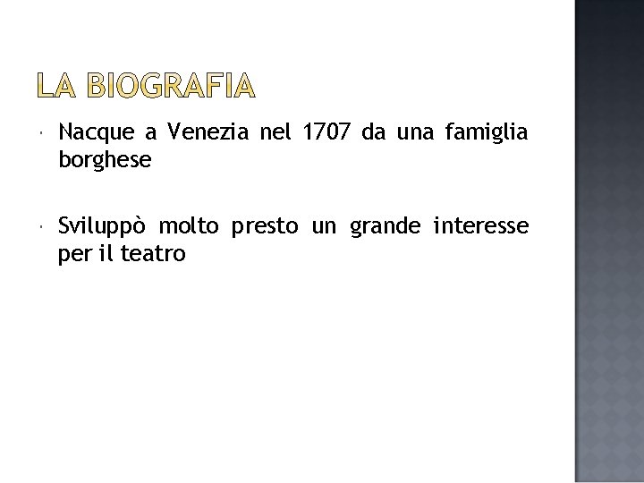  Nacque a Venezia nel 1707 da una famiglia borghese Sviluppò molto presto un