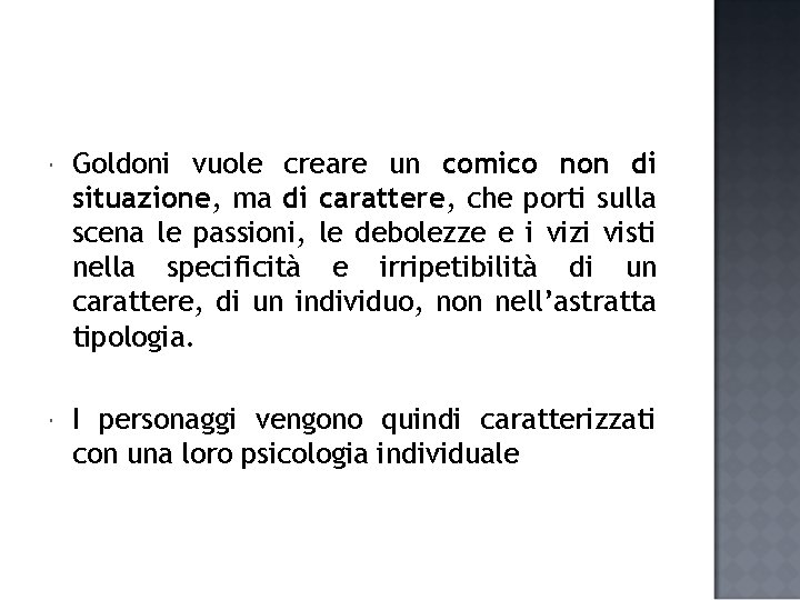  Goldoni vuole creare un comico non di situazione, ma di carattere, che porti