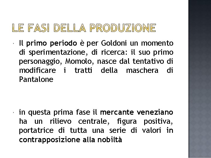  Il primo periodo è per Goldoni un momento di sperimentazione, di ricerca: il