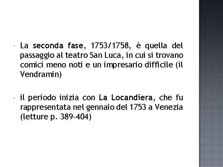  La seconda fase, 1753/1758, è quella del passaggio al teatro San Luca, in