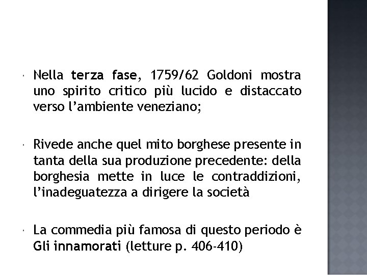  Nella terza fase, 1759/62 Goldoni mostra uno spirito critico più lucido e distaccato