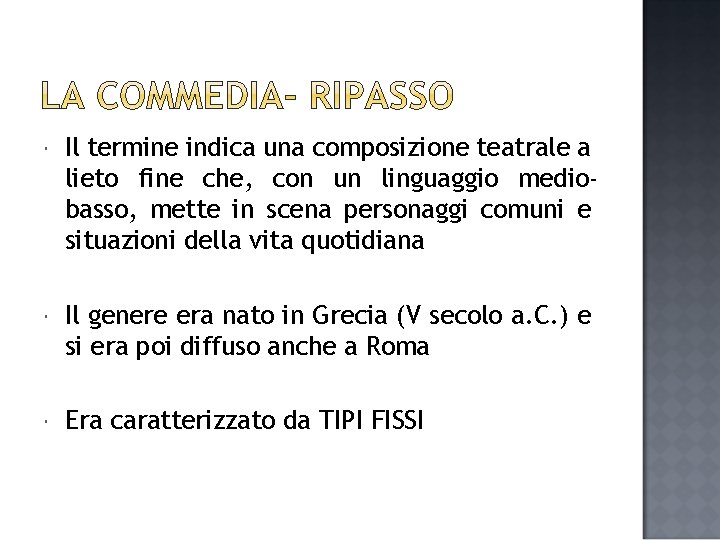  Il termine indica una composizione teatrale a lieto fine che, con un linguaggio