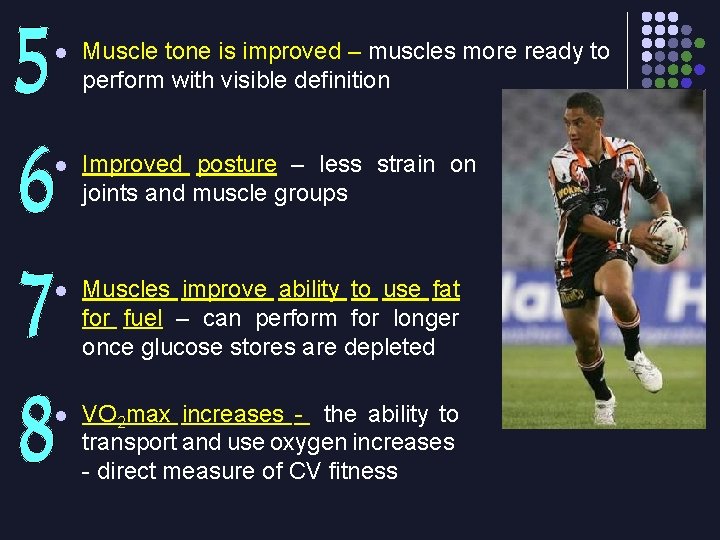 l Muscle tone is improved – muscles more ready to perform with visible definition