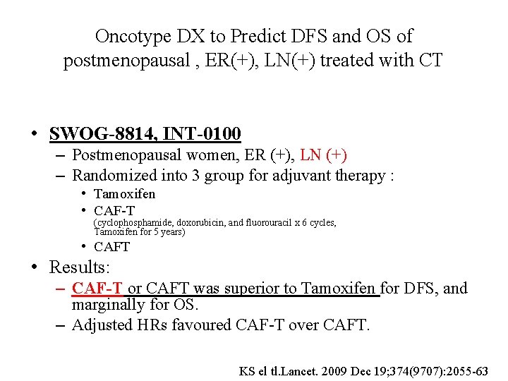 Oncotype DX to Predict DFS and OS of postmenopausal , ER(+), LN(+) treated with Oncotype DX to Predict DFS and OS of postmenopausal , ER(+), LN(+) treated with
