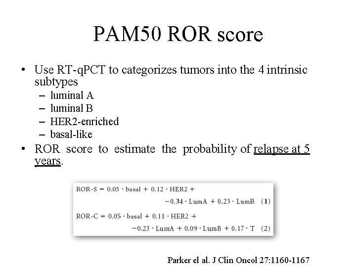 PAM 50 ROR score • Use RT-q. PCT to categorizes tumors into the 4 PAM 50 ROR score • Use RT-q. PCT to categorizes tumors into the 4
