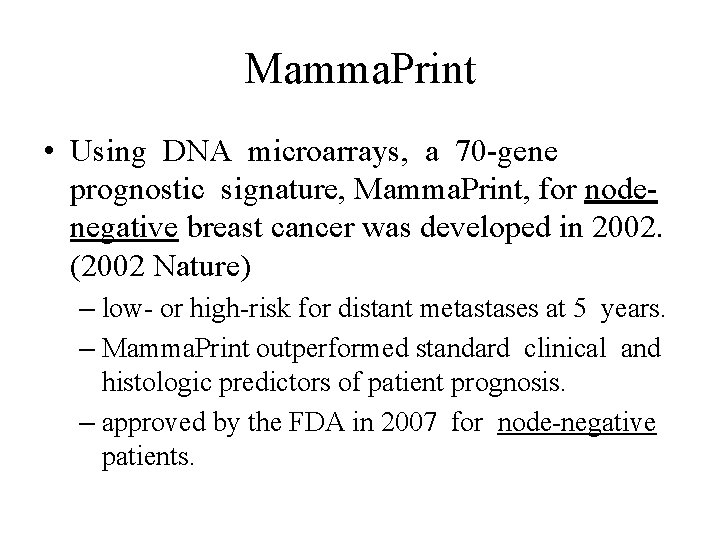 Mamma. Print • Using DNA microarrays, a 70 -gene prognostic signature, Mamma. Print, for Mamma. Print • Using DNA microarrays, a 70 -gene prognostic signature, Mamma. Print, for