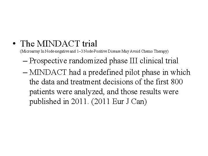• The MINDACT trial (Microarray In Node-negative and 1– 3 Node-Positive Disease May • The MINDACT trial (Microarray In Node-negative and 1– 3 Node-Positive Disease May