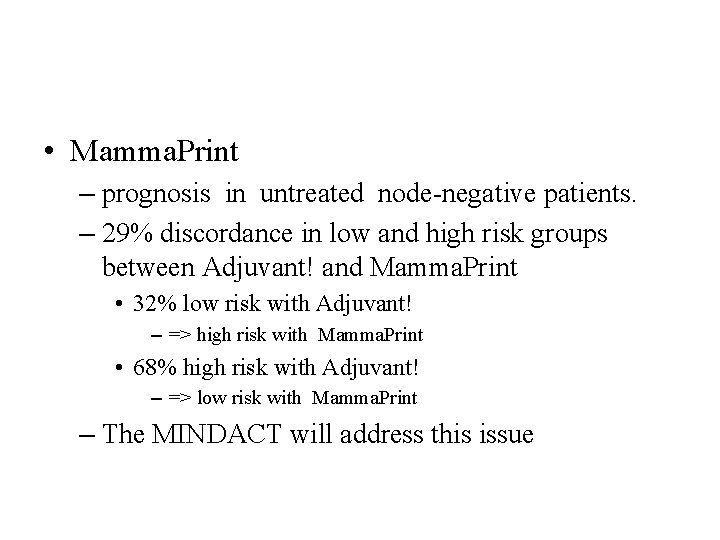 • Mamma. Print – prognosis in untreated node-negative patients. – 29% discordance in • Mamma. Print – prognosis in untreated node-negative patients. – 29% discordance in