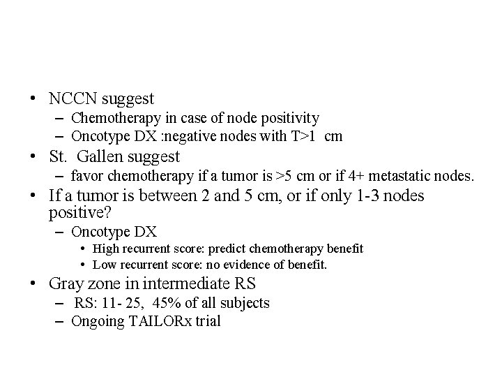 • NCCN suggest – Chemotherapy in case of node positivity – Oncotype DX • NCCN suggest – Chemotherapy in case of node positivity – Oncotype DX