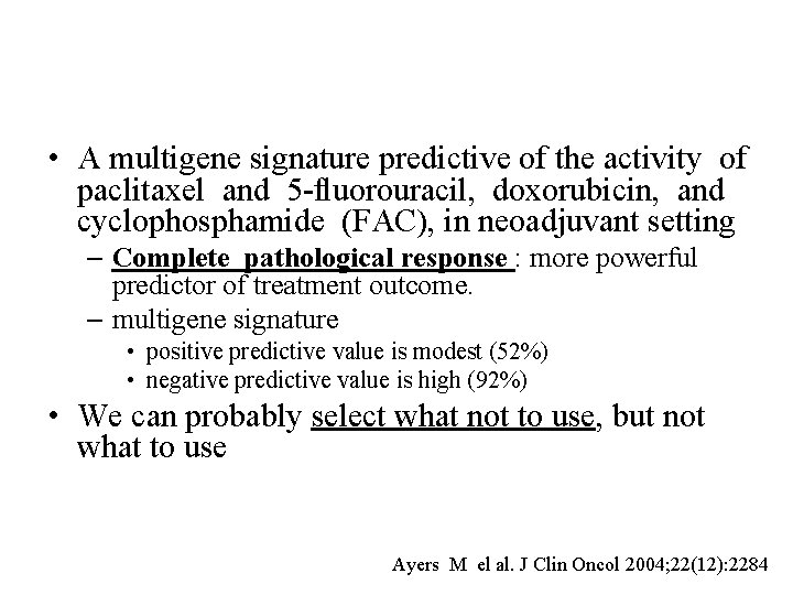 • A multigene signature predictive of the activity of paclitaxel and 5 -fluorouracil, • A multigene signature predictive of the activity of paclitaxel and 5 -fluorouracil,