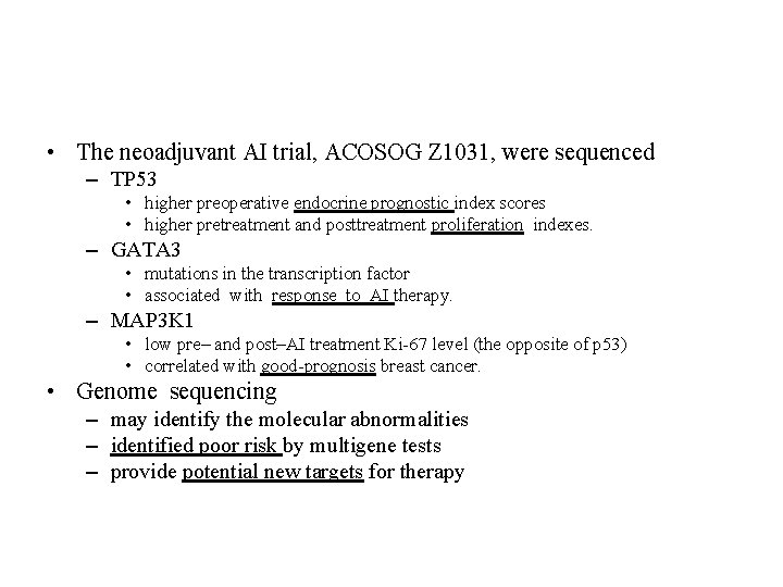 • The neoadjuvant AI trial, ACOSOG Z 1031, were sequenced – TP 53 • The neoadjuvant AI trial, ACOSOG Z 1031, were sequenced – TP 53