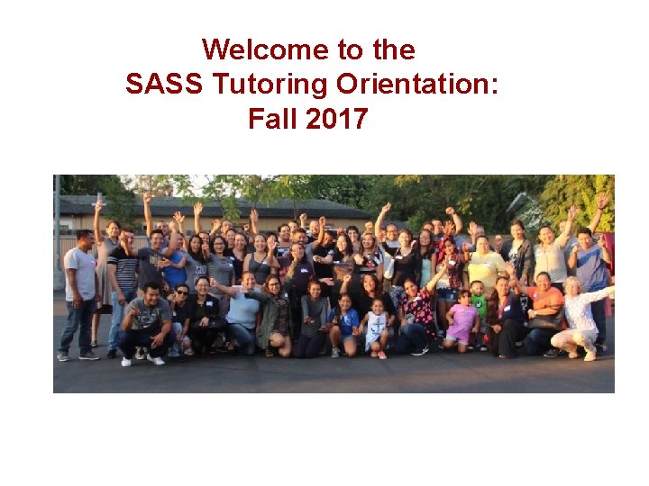 Welcome to the SASS Tutoring Orientation: Fall 2017 